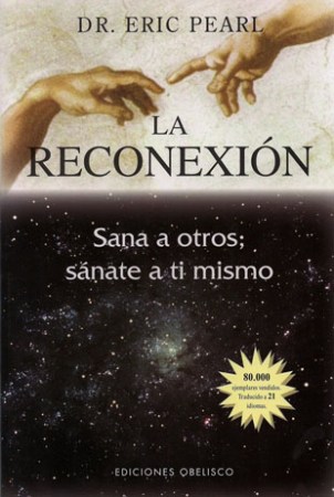 Eric Pearl, La Reconexión Sana a otros; Sanate a ti mismo